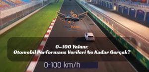 Doğru Bildiğimiz Yanlışlar #3: 0–100 km/s Süreleri Gerçek Hayatta Neden Tutmuyor? 0–100 Yalanı: Otomobil Performans Verileri Ne Kadar Gerçek?
