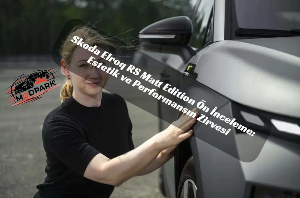 Skoda Elroq RS Matt Edition Ön İnceleme: Estetik ve Performansın Zirvesi