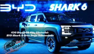 430 Beygirlik Güç Gösterisi: BYD Shark 6 Orta Doğu Sahnesinde
