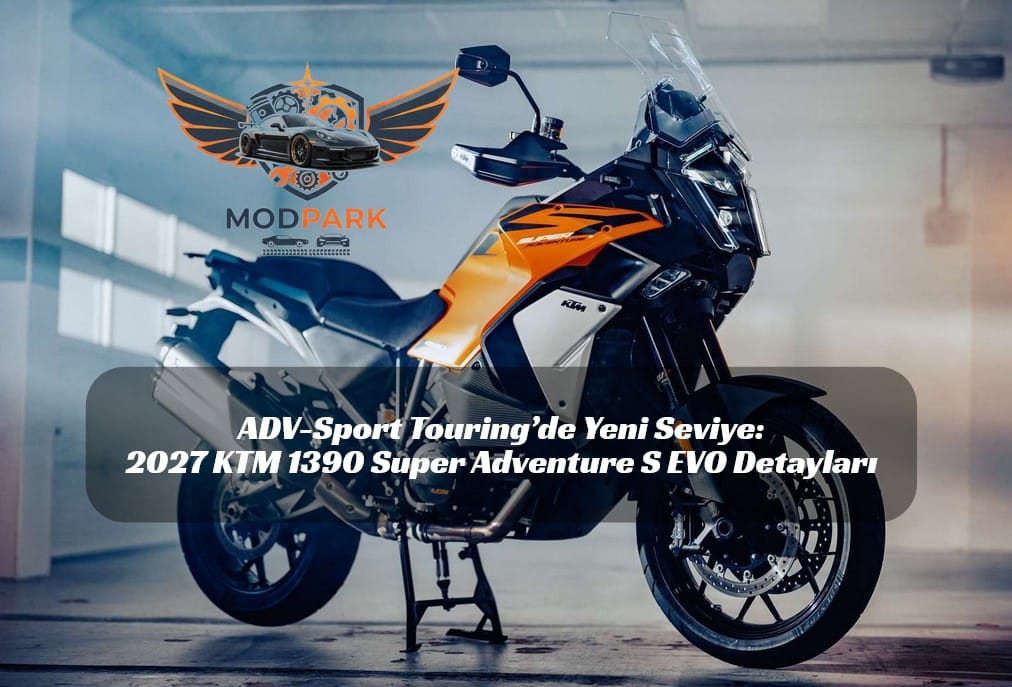 ADV-Sport Touring’de Yeni Seviye: 2027 KTM 1390 Super Adventure S EVO Detayları