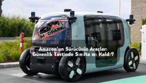 Amazon’un Otonom Araçları Krizde: Zoox Geri Çağırma Şoku Amazon’un Sürücüsüz Araçları Güvenlik Testinde Sınıfta mı Kaldı?