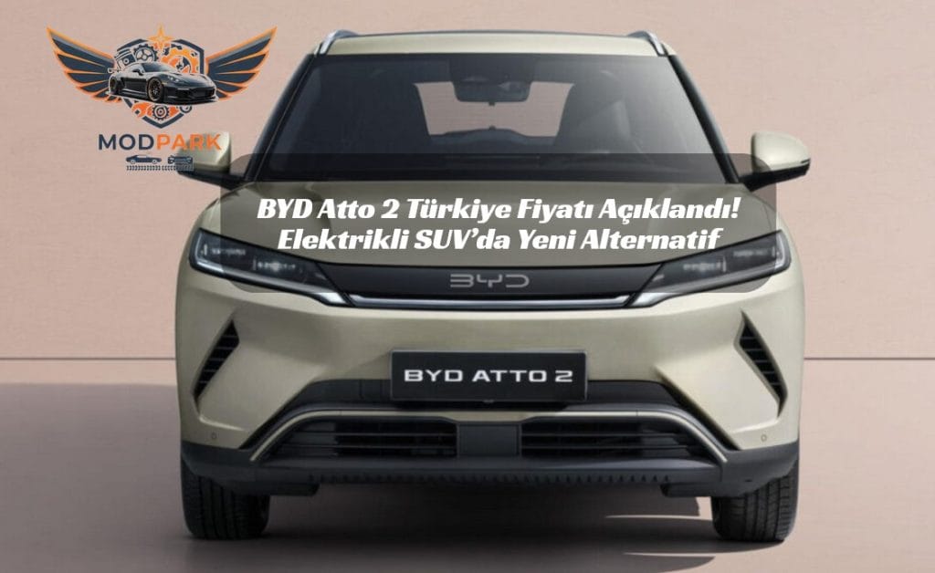 BYD Atto 2 Türkiye fiyatı