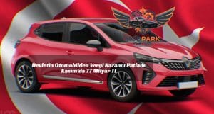 Devletin Otomobilden Vergi Kazancı Patladı: Kasım’da 77 Milyar TL