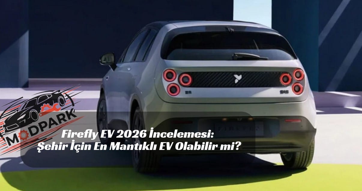 Nio Firefly EV 2026 İnceleme: Türkiye Fiyatı, Çıkış Tarihi, Özellikleri, Menzili
