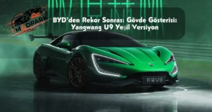 BYD’den Rekor Sonrası Gövde Gösterisi: Yangwang U9 Yeşil Versiyon Elektrikli Süper Otomobilde Yeni Çağ: Yangwang U9’un Rekor Tasarımı