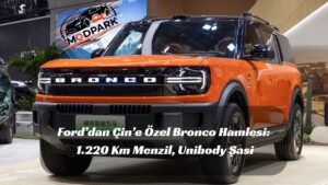 Ford’dan Çin’e Özel Bronco Hamlesi: 1.220 Km Menzil, Unibody Şasi