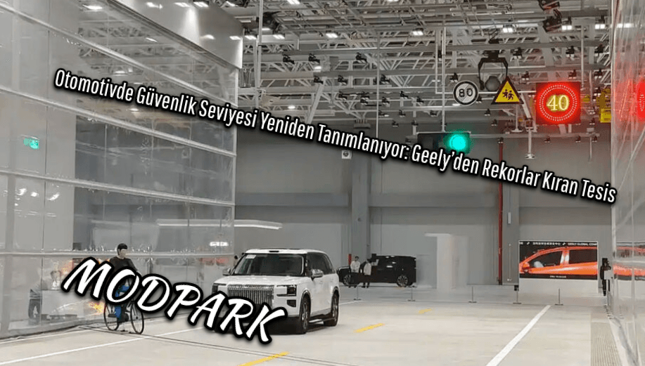 Geely ve Volvo’dan Güvenlikte Tarihi Adım: Dünyanın En Büyük Test Merkezi Açıldı