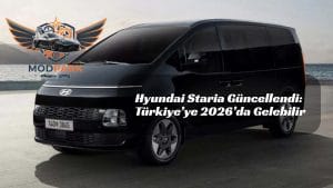 Hyundai Staria Güncellendi: Türkiye’ye 2026’da Gelebilir