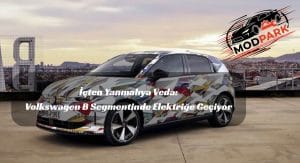 İçten Yanmalıya Veda: Volkswagen B Segmentinde Elektriğe Geçiyor