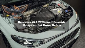 Mercedes CLA 220 Hibrit Tanıtıldı: Geely Üretimi Motor Detayı