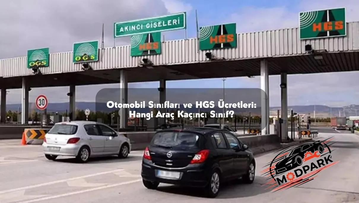 Otomobil Sınıfları ve HGS Ücretleri: Hangi Araç Kaçıncı Sınıf?