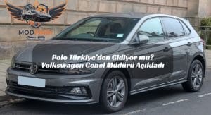 Polo Türkiye’den Gidiyor mu? Volkswagen Genel Müdürü Açıkladı