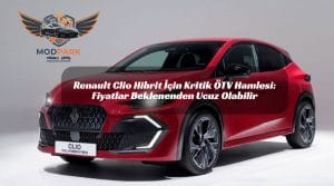 Yeni Renault Clio Hibrit Türkiye’de Büyük Avantajla Geliyor: “Toyota Teşviği” Devrede Renault Clio Hibrit İçin Kritik ÖTV Hamlesi: Fiyatlar Beklenenden Ucuz Olabilir