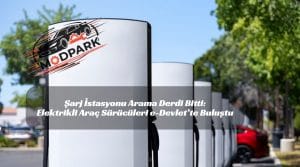 Şarj İstasyonu Arama Derdi Bitti: Elektrikli Araç Sürücüleri e-Devlet’te Buluştu