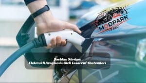 Şarjdan Sürüşe: Elektrikli Araçlarda Gizli Tasarruf Yöntemleri