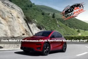 Tesla Model Y Performance Güçlü Ama Eskisi Kadar Cazip Değil