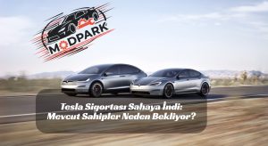 Tesla Sigortası Sahaya İndi: Mevcut Sahipler Neden Bekliyor?