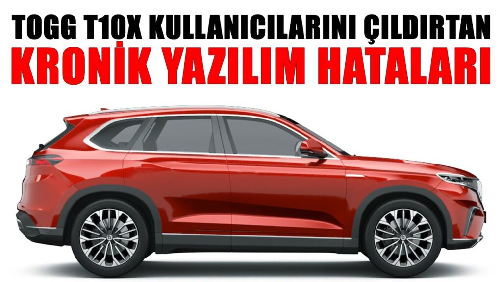 Togg T10X Almayı Düşünenler İçin Artılar, Eksiler ve Kronik Sorunlar