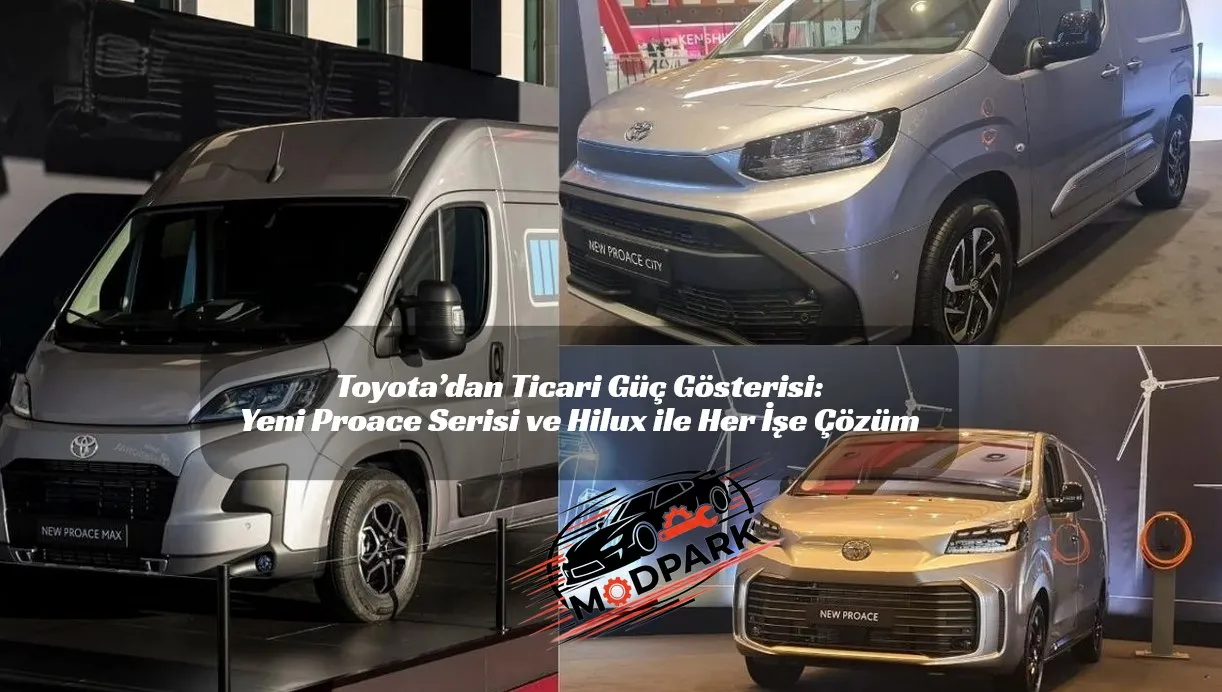 Toyota’dan Ticari Güç Gösterisi: Yeni Proace Serisi ve Hilux ile Her İşe Çözüm