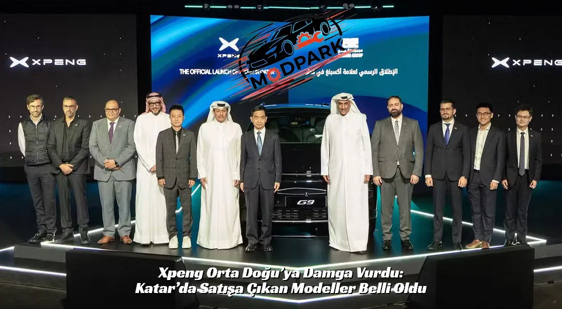 🔥 Xpeng Orta Doğu’ya Damga Vurdu: Katar’da Satışa Çıkan Modeller Belli Oldu