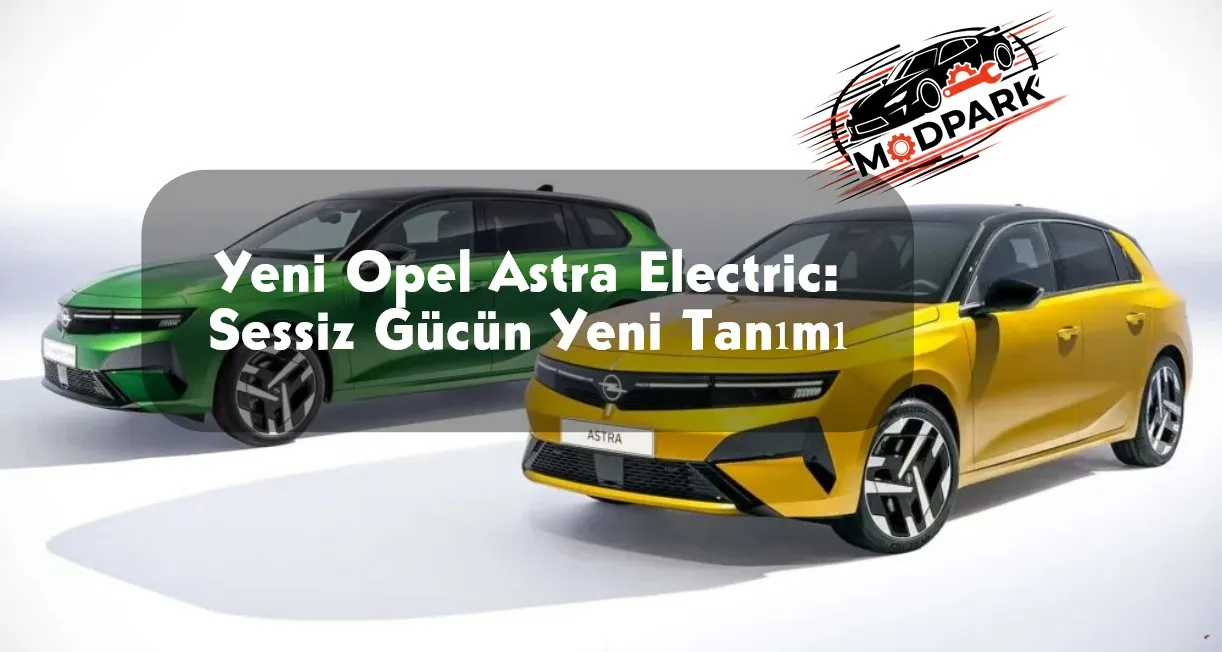 2026 Yeni Opel Astra Elektrikli Sahneye Çıktı, İşte Görselleri, Fotoğrafları.