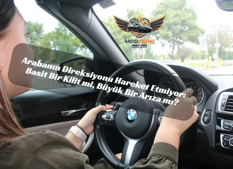 arabanın direksiyonu dönmüyor direksiyon kilitlendi direksiyon sertleşti neden direksiyon kilidi nasıl açılır hidrolik direksiyon arızası