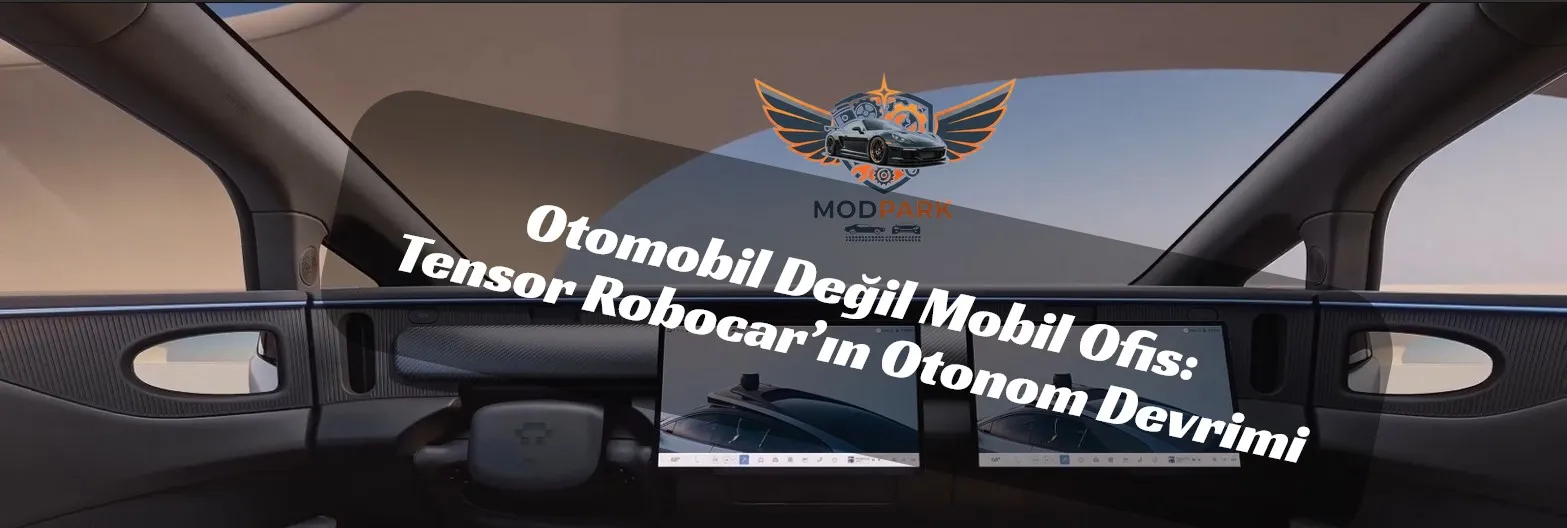 Katlanan Direksiyon, Açılan Yaşam Alanı: Tensor Robocar İncelemesi