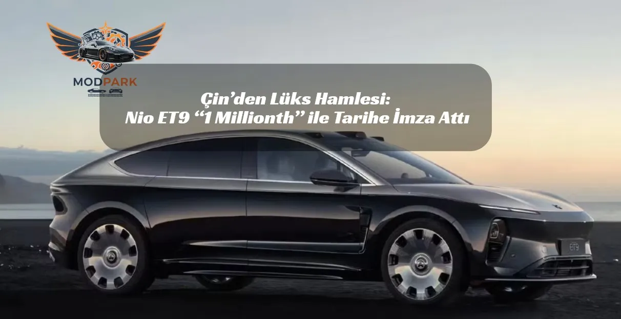 Nio’dan 1 Milyonluk Zirve: ET9 Limited Edition ile Güç Gösterisi