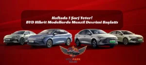 Haftada 1 Şarj Yeter! BYD Hibrit Modellerde Menzil Devrimi Başlattı