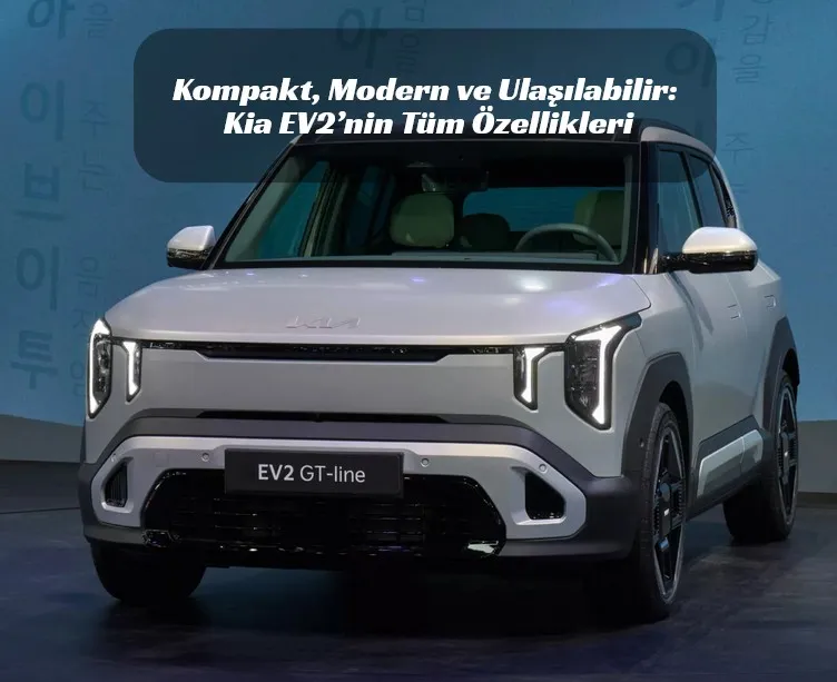 Kia EV2: Elektrikli SUV Dünyasında Yeni Bir Dönem