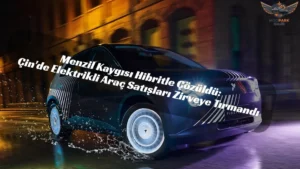 #ElektrikliAraçHaberleri #ÇinOtomobilPazarı #NEVSatışRekoru #TeslaRakipleri #HibritAraçlar