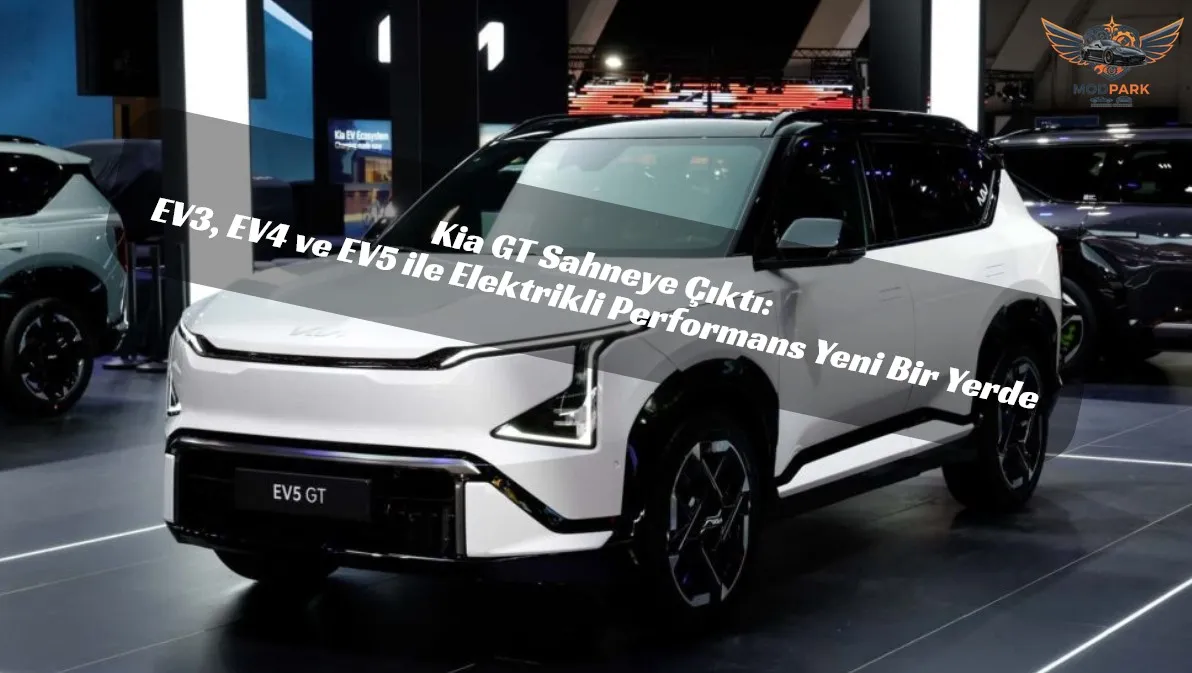 Kia GT Sahneye Çıktı: EV3, EV4 ve EV5 ile Elektrikli Performans Yeni Bir Yerde