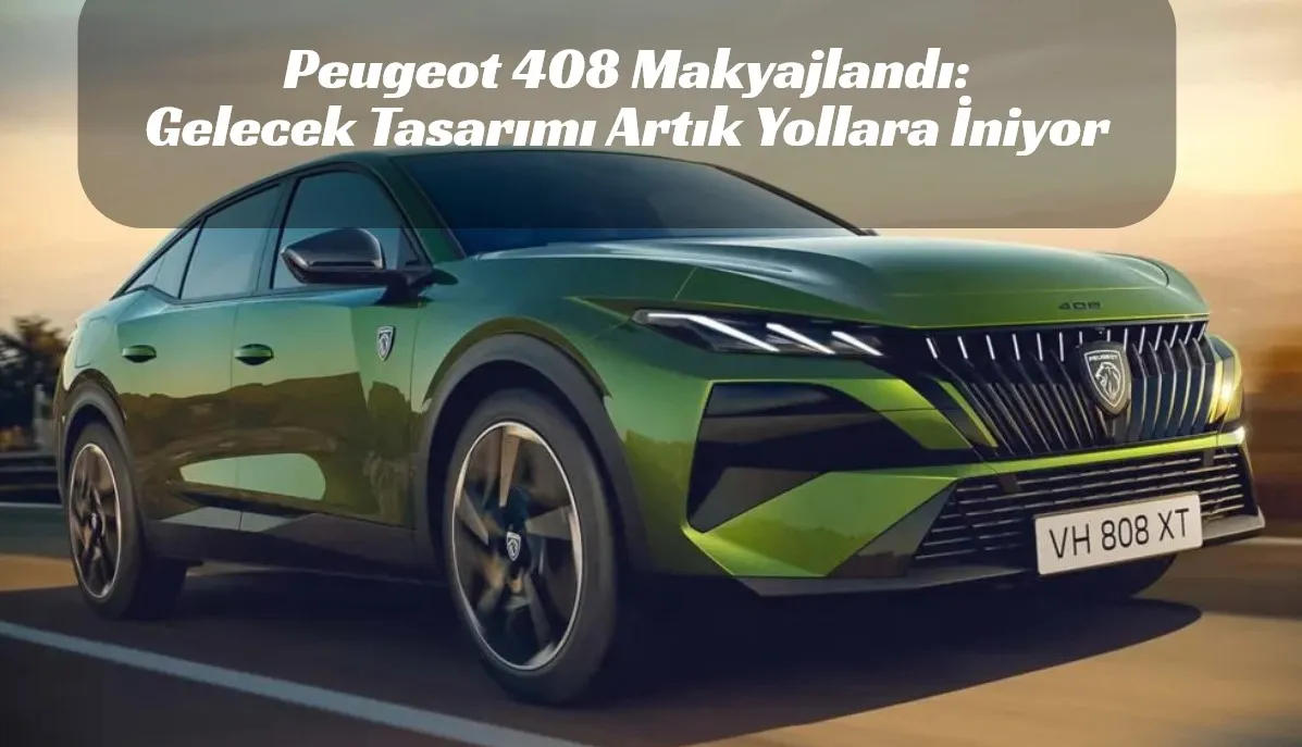 Peugeot 408 Yenilendi: Işıklı Aslan, Elektrikli Güç ve Daha Sert Bir Kimlik