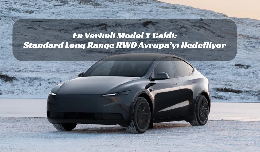 Model Y Standard Long Range RWD Avrupa Pazarına Girdi