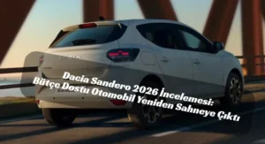 Yeni Sandero 2026: Modern Işık İmzası, Tanıdık Motor, Cazip Etiket