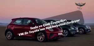 Otomotivde Taht Sarsılıyor: Çinli Markalar ve Tesla, VW ile Toyota’ya Meydan Okuyor BYD ve Tesla’nın Yükselişi, Geleneksel Devleri Zorluyor