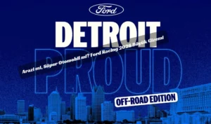 Detroit’te Toz, Pistte Adrenalin: Ford 2026’ya Sert Giriyor