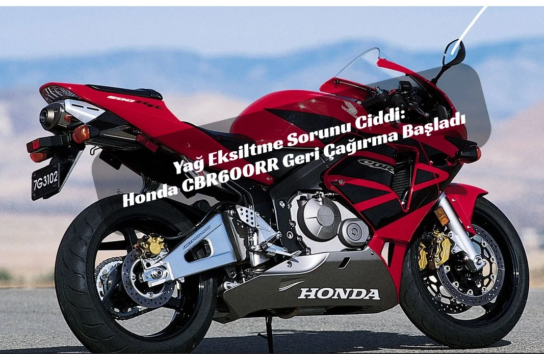 Honda’dan Kritik Uyarı: CBR600RR Yağ Eksiltiyorsa Dikkat!