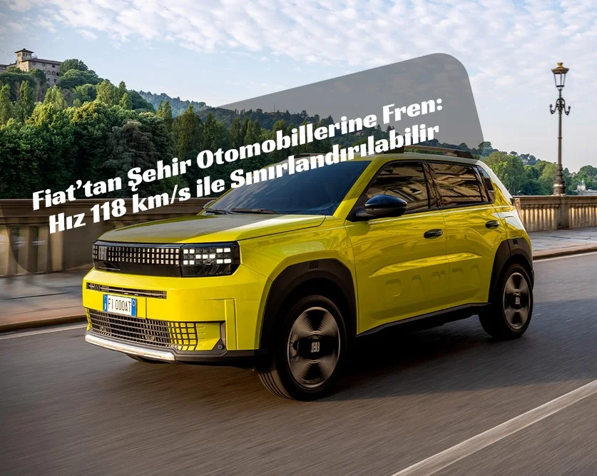 Fiat’tan Şehir Otomobillerine Fren: Hız 118 km/s ile Sınırlandırılabilir