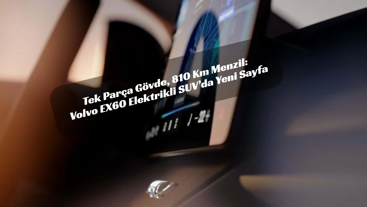 Elektrikli SUV’ta Yeni Sayfa: Volvo EX60’ın Kabini İlk Kez Görüldü