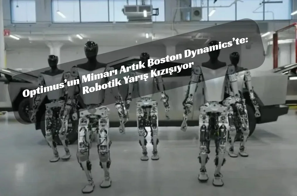 Tesla’dan Boston Dynamics’e Şok Transfer: Optimus’un Beyni El Değiştirdi