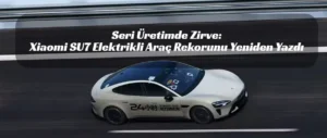 Xiaomi SU7, 24 Saatte 4.264 KM Koştu. Sprint Gibi Maraton. Xiaomi SU7 Elektrikli otomobil rekoru Xiaomi elektrikli araç