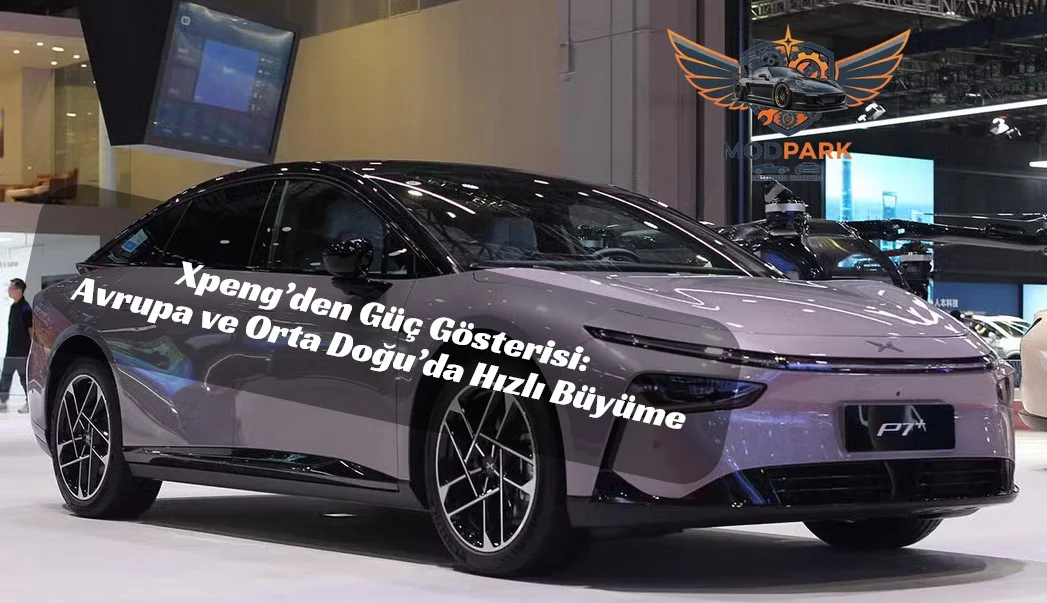 Xpeng Dünyaya Açılıyor: 60 Ülkede 1.000 Satış Noktasını Aştı