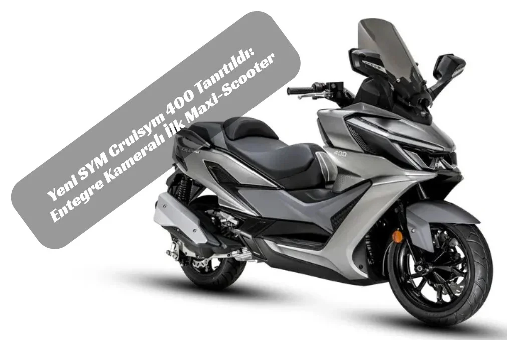 SYM Cruisym 400 Sahneye Çıktı: Teknolojiyle Gelen Maxi-Scooter