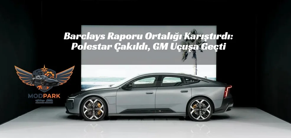 Elektrikli Piyasada Deprem: Polestar Sert Düştü, GM ve Ford Yükselişte