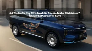 SUV Dünyasında Bir İlk! Çinli Devden Fizik Kurallarını Zorlayan Teknoloji: IM LS9 Hyper İşte IM LS9 Hyper’ın Sırrı