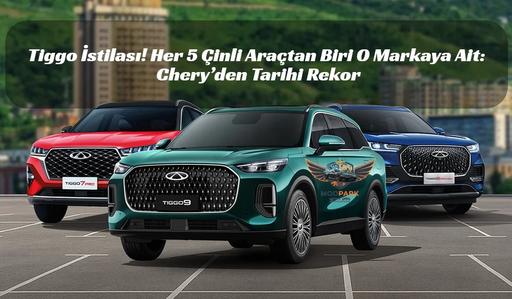 Çin’in SUV Kralı Resmen Belli Oldu! Chery 2.3 Milyonluk Satışla Dünyayı Salladı