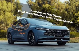 Ford Taurus Geri Döndü: 2026 Model Hibrit ve Turbo Seçenekleriyle