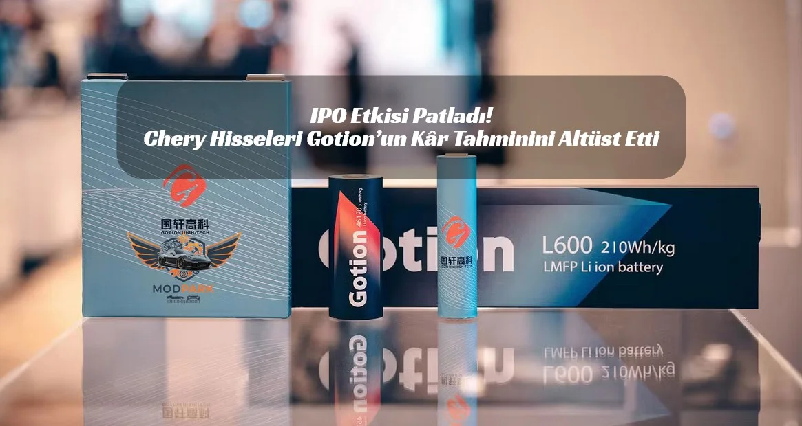 Chery Halka Arzı Para Bastı: Gotion Tek Hamlede 1.7 Milyar RMB Kazandı