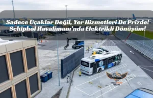 Havalimanında Dizel Devri Bitti! Schiphol’den Apron Otobüsleri İçin Dev "Kempower" Hamlesi! Schiphol Havalimanı Elektrikli apron otobüsleri Havalimanı şarj altyapısı
